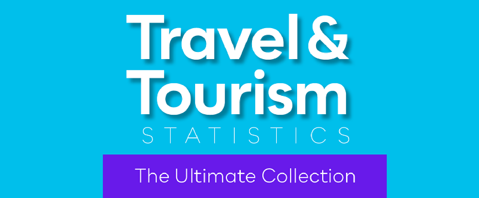 Travel and Tourism Statistics The Ultimate Collection